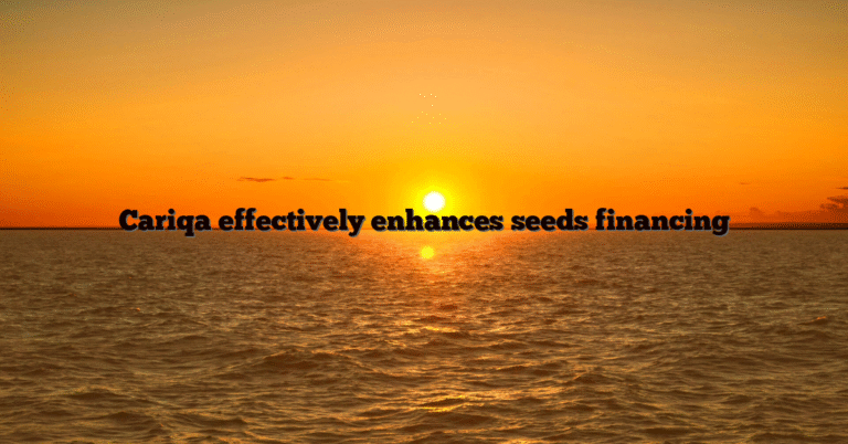 Cariqa effectively enhances seeds financing