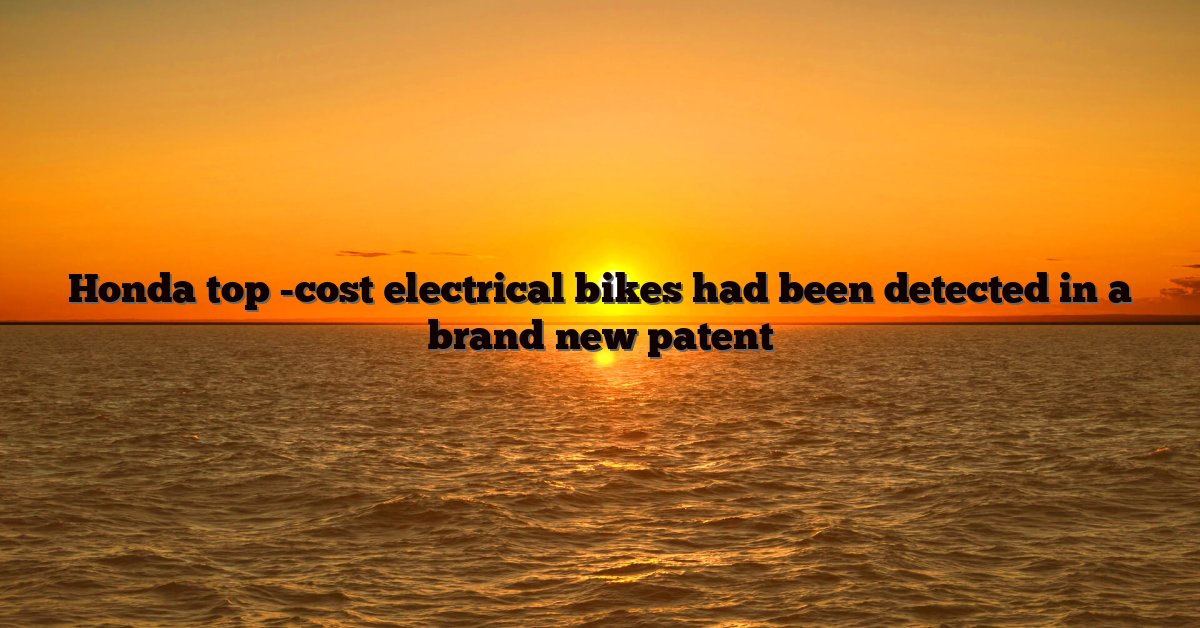Honda top -cost electrical bikes had been detected in a brand new patent
