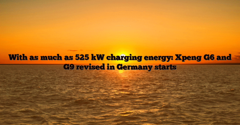 With as much as 525 kW charging energy: Xpeng G6 and G9 revised in Germany starts